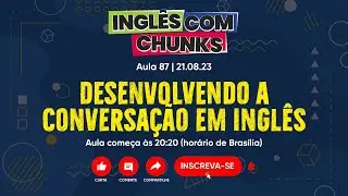 Inglês com Chunks #087 | Desenvolvendo Estratégias de Conversação