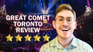 The Great Comet of 1812 Toronto Review | How does it compare to Broadway?