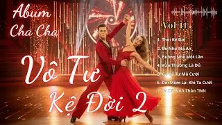 Vô Tư Kệ Đời  2 | Album Cha Cha Cha Vui Đời  | Nghe Là Nhẹ Lòng, Sống An Nhiên