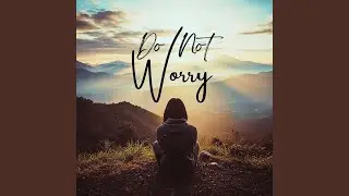 Do Not Worry
