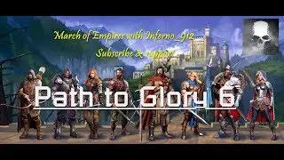 March of Empires Path to Glory 6 - with inferno912