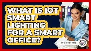 What Is IoT Smart Lighting For A Smart Office? - Office Supply Insider