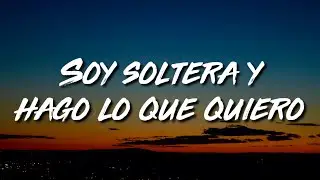 Soy soltera y hago lo que quiero (Letra/Lyrics) Prod. Dj Peligro
