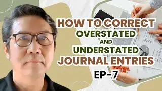 EP-7, How to correct understated and overstated journal entries