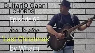 How to play 'Last Christmas' by Wham on guitar || Rumon || Tutorial || Guitar O Gaan Chords 