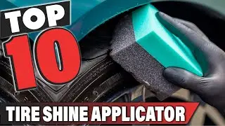 Best Tire Shine Applicator In 2025- Top 10 Tire Shine Applicators Review