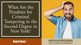 What Are the Penalties for Criminal Tampering in the Second Degree in New York? | Watch Now!