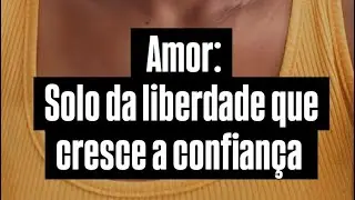 Amor: Solo da liberdade que cresce a confiança#psicologia #mindset #ciumes #amor 