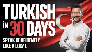 Turkish in 30 Days: Speak Confidently Like a Local (2025)