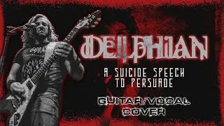 DELPHIAN - A Suicide Speech To Persuade (ONE SHOT GUITAR AND VOCAL COVER)