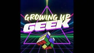 Introducing Growing Up Geek!