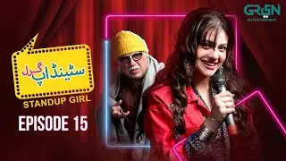 Standup Girl Episode 15 | Zara Noor Abbas - Danyal Zafar - Sohail Ahmad | Multiverse Entertainment