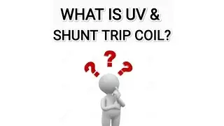 Under Voltage Coil & Shunt Trip Coil_In short.