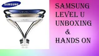 Samsung Level U (Blue) Unboxing and Hands On!!