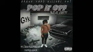 G.Y.K JAYY - POP IT OFF | FT. 601TRAPBABY AND TOPSLIM3 ( OFFICIAL MUSIC AUDIO)