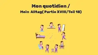 Allemand facile : Mon Quotidien/Mein Alltag(partie XVIII/18)