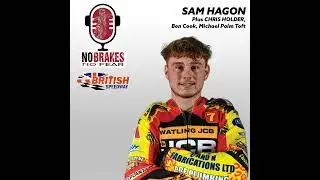2024 - Week 12: Guest SAM HAGON, Plus Chris Holder & Michael Palm Toft