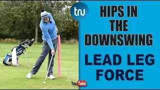 HIPS IN THE DOWNSWING : LEFT LEG FORCE