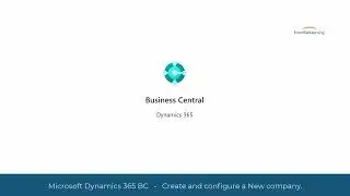Dynamics 365 business central - Create and configure a new company