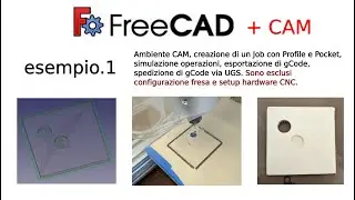 186. FreeCAD + CAM. esempio-1. Produzione di una parte con CNC