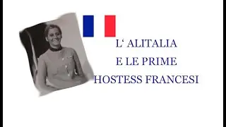 1969 l' Alitalia e le prime Hostess Francesi