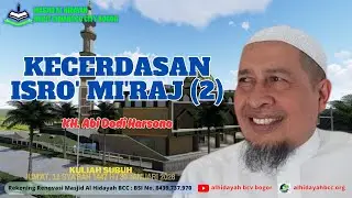 Kecerdasan Isro' Mi'raj (2) - KH. Abi Dodi Harsono