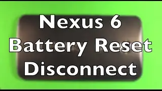 Nexus 6 Hard Reset Battery Disconnect