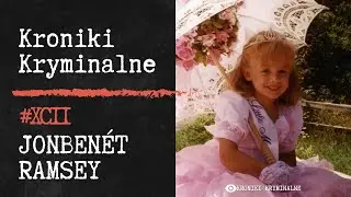 Część 1 - Zamordowana Przez Ojca? - JonBenét Ramsey | #92