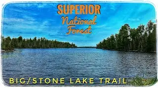Superior National Forest: Big/Stone Lake Abandoned & Forgotten Trail