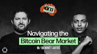 Navigating the Bitcoin Bear Market with Beimnet Abebe