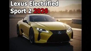 Lexus Electrified Sport 2 2026 | The EV Supercar You Won&rsquo;t Believe Exists