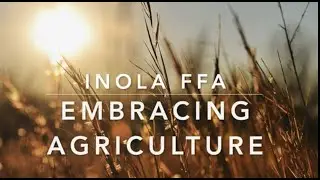 Inola FFA Embracing Agriculture: Episode 4