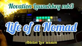 Novation Launchkey MK3 37 - Ableton Live Session - Life of A Nomad
