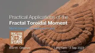 Practical Applications of the Fractal Toroidal Moment - (LONG-FORM LIVESTREAM)