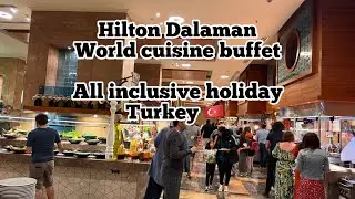 Hilton Dalaman Turkey 🇹🇷 | WORLD FOOD BUFFET | Dream destination