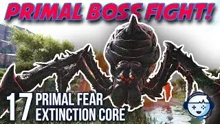 Defeating Primal Broodmother! | Primal Fear | Extinction Core | Ark: Survival Evolved | S2:Ep17