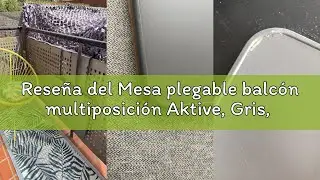 Rese&ntilde;a del Mesa plegable balc&oacute;n multiposici&oacute;n Aktive, Gris, 61034