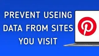 How To Prevent Pinterest Using Data From Sites You Visit On PC (New Update)