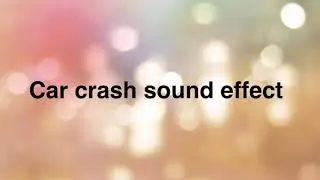 Car crash sound effect no copyright