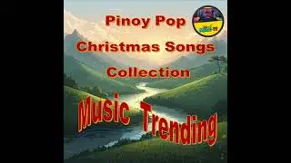 Pinoy Pop Christmas Songs Trending Music Collection @Lor'z Music Collection