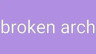Broken Arch Definition & Meaning