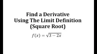 Find a Derivative Using The Limit Definition (Square Root)