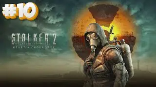 S T A L K E R  2 Heart of Chornobyl Part 10 Gameplay Walkthrough FULL GAME 4K 60FPS No Commentary