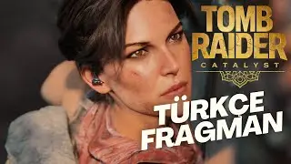 Tomb Raider: Catalyst T&uuml;rk&ccedil;e Altyazılı Fragman | The Game Awards 2025
