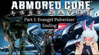 Armored Core: Last Raven H+ Part 1 Evangel Pulverizing Endering