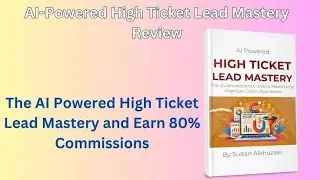 AI Powered High Ticket Lead Mastery Review: The Ultimate Tool for High-Ticket Sales Success