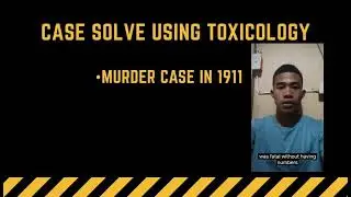 MCCF 223. VIDEO PRESENTATION ABOUT, WHAT CASE WAS SOLVED USING FORENSIC TOXICOLOGY?