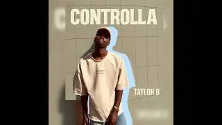 Taylor B - Controlla (Official Audio)