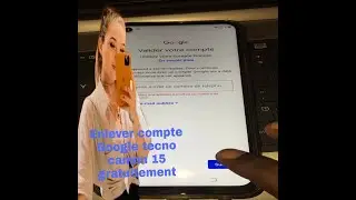 Comment enlever compte google tecno camon 15