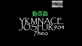 had - ykmNace ft. JoshJR904 7heo